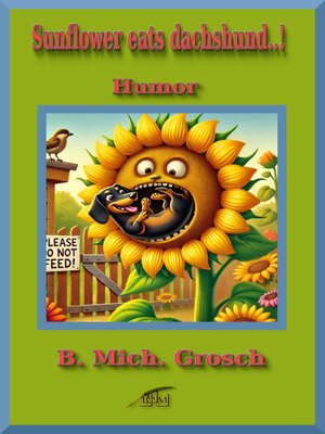 cover image of Sunflower eats dachshund..!